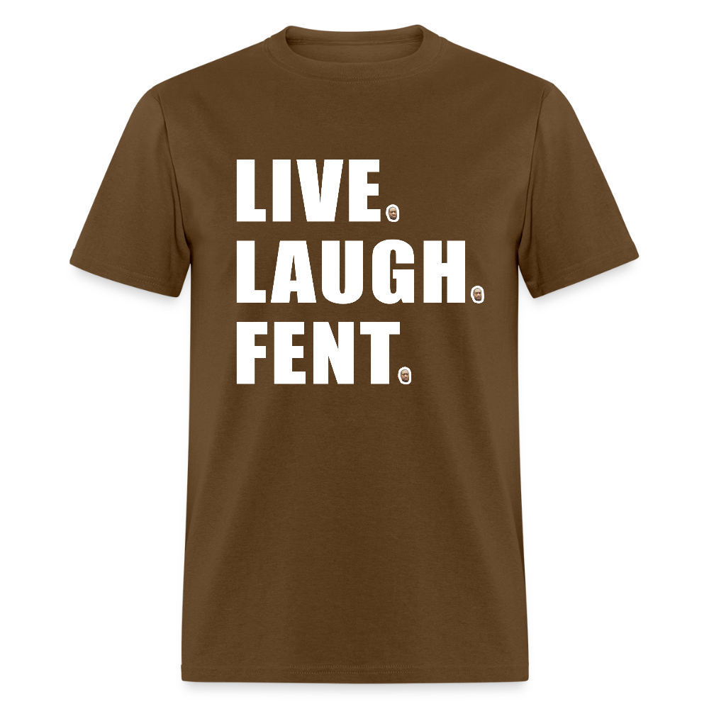 Live. Laugh. Fent - brown